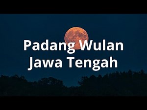 Lirik Padang Wulan - Lagu Daerah Jawa Tengah