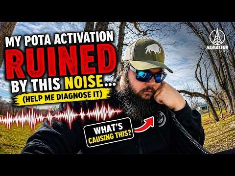 My POTA Activation Was RUINED by This Noise… (Help Me Diagnose It)