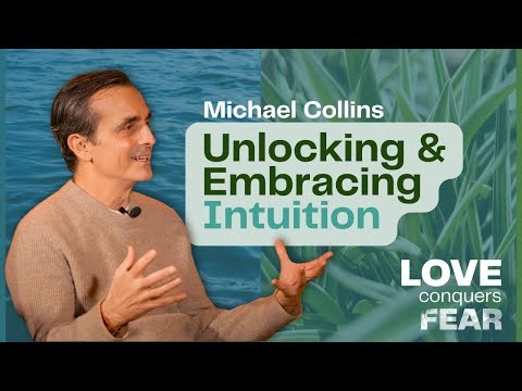 Intuition, Creativity, and the Nature of Consciousness — Michael Collins