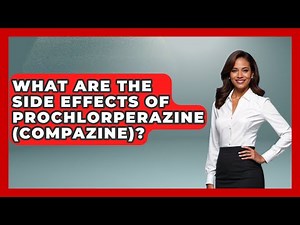 What Are The Side Effects Of Prochlorperazine (Compazine)? - Schizophrenia Support Network