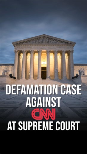 CNN Defamation Case Heats Up at the Supreme Court
