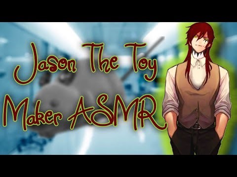 [Jason The Toy Maker ASMR/Audio Roleplay] "I've Changed As a Person..."
