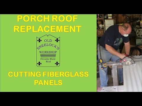 PORCH ROOF ~ PT 1 ~ CUTTING CORRUGATED TRANSLUCENT FIBERGLASS PANELS