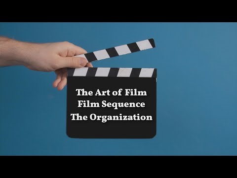 The Art of Film - Film Sequence: The Organization