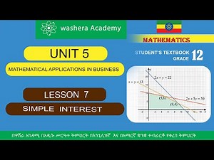 MATHEMATICS GRADE 12 UNIT 5 LESSON 7 SIMPLE INTEREST