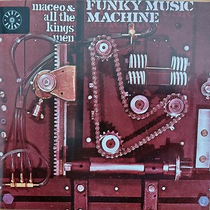 Maceo & All The King's Men - Funky Music Machine
