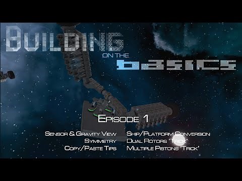 Space Engineers - Building on the Basics #1 - More advanced Tips & Tricks