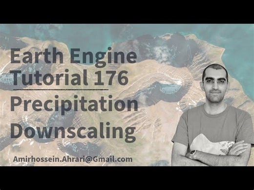 Google Earth Engine Tutorial-176: Precipitation Downscaling using Deep Learning Modelling | Amirhossein Ahrari