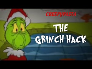 (Creepypasta) The Grinch Hack (by Feddydabear67)