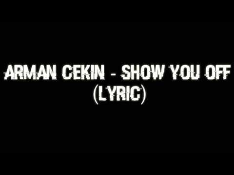 Arman Cekin, Xuitcasecity, Ellusive - Show you off [Lyrics]
