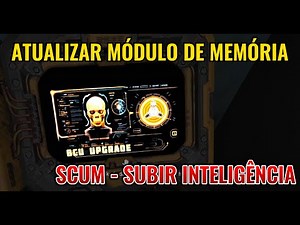 COMO UPAR INTELIGÊNCIA - SCUM MÓDULO DE MEMÓRIA