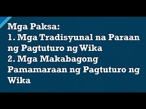 TRADISYUNAL AT MAKABAGONG PAMAMARAAN NG PAGTUTURO NG WIKA