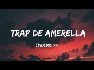 Epidemic 77\n- Trap de amerella (Lyrics) SLOWED, Trending song