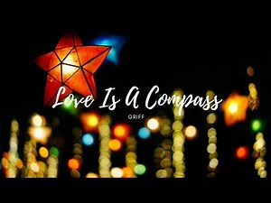 Griff - Love Is A Compass [Lyrics]