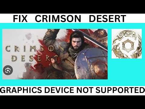 FIX Crimson Desert Graphics Device Not Supported Error | Game Not Working