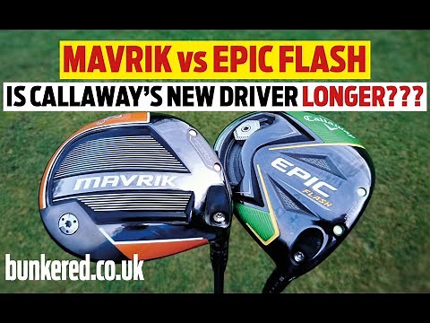 MAVRIK vs EPIC FLASH – Is Callaway’s new driver longer???