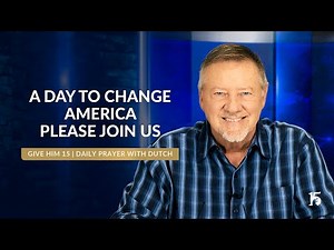 A Day To Change America | Give Him 15: Daily Prayer with Dutch | September 18, 2024