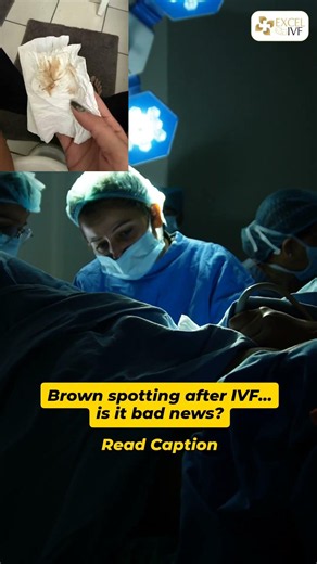 Brown spotting after IVF...is it bad news? Dr Rhythm Gupta - IVF specialist at Excel IVF