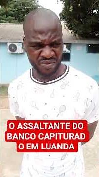 The bank robber captured in Luanda by the police.