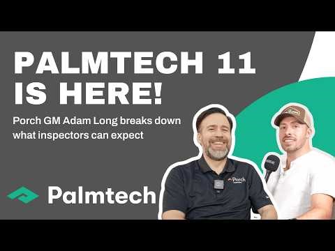 Palmtech 11 is here! Porch GM Adam Long breaks down what's new and what home inspectors can expect!
