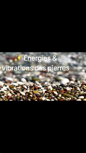 Énergies et vibrations des pierres naturelles