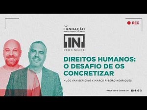 [IN]Pertinente Sociedade - Direitos humanos: o desafio de os concretizar