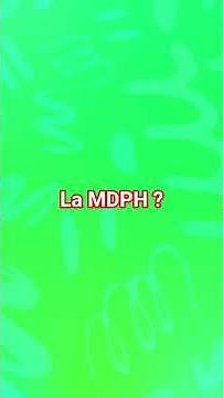 La MDPH c'est quoi ?
