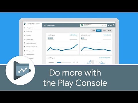 Do more with the Google Play Console