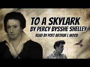 To a Skylark by Percy Bysshe Shelley [with text] - Read by Poet Arthur L Wood