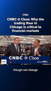 CNBC @ Cboe: Why the trading floor in Chicago is critical to financial markets