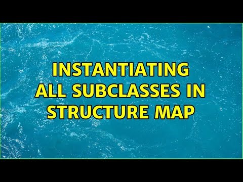 Instantiating all subclasses in structure map