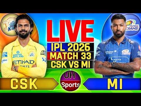 🔴MI vs CSK, 33rd Match IPL 2026 | Live Cricket Match Today Score & Commentary | Mumbai vs Chennai
