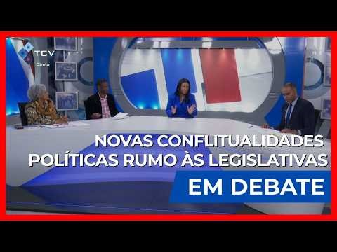 EM DEBATE - Novas Conflitualidades Políticas Rumo às Legislativas