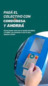 2.8K views |  ¡Ahorrá hasta un 100% en tu viaje en colectivo!  Pagá con tu CORDOBESA Visa y Mastercard y gastá menos todos los días. Sólo acercá tu tarjeta sin contacto o el celu al validador azul y listo. Si todavía no la tenés, pedila desde Bancón o en tu sucursal más cercana. | Banco de Córdoba | Facebook
