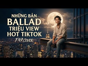Những Bản Ballad Triệu View Hot TikTok - F47 Cover | 50 Năm Về Sau, Xem Như Tôi Từng Cưới Được Cô Ấy