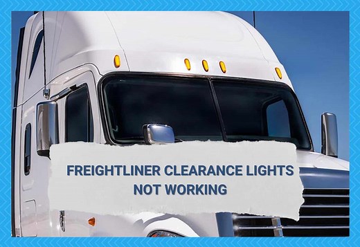 Freightliner Clearance Lights Not Working: 7 Fixes - Camper Upgrade