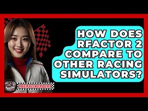 How Does RFactor 2 Compare To Other Racing Simulators? - The Racing Xpert