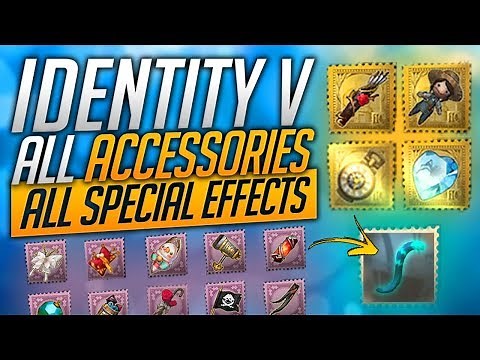 All Special Accessories & Special Effects - Identity V