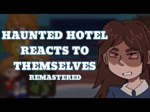 Haunted Hotel react to themselves!! Re upload for -18 accounts! Triggers are disclosed. X2 speed!!