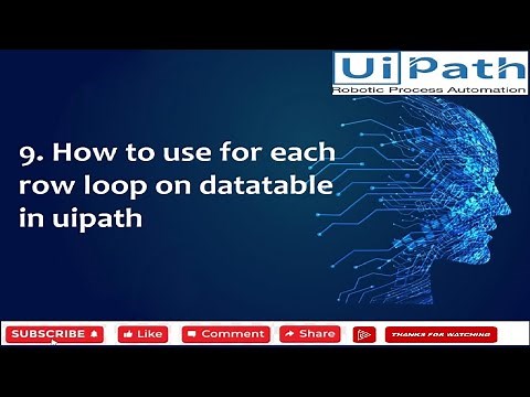 9 How to use for each row loop on datatable in uipath