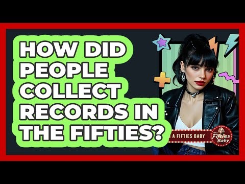 How Did People Collect Records In The Fifties?