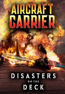 Aircraft Carrier: Disasters on the Deck (2023)