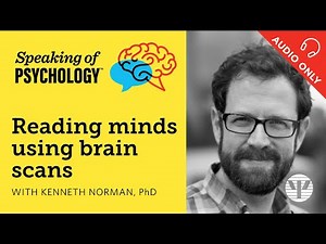 Reading minds using brain scans, with Kenneth Norman, PhD | Speaking of Psychology