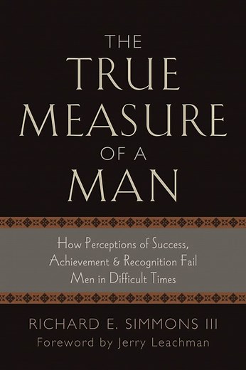 The True Measure of a Man - Richard E. Simmons III