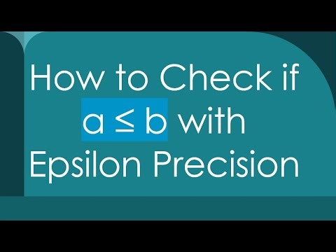 How to Check if a ≤ b with Epsilon Precision