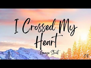 I Crossed My Heart (Lyrics) - George Strait
