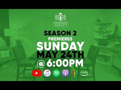 Season 2 is Here • No scripts • No stage lights • No filter | Kingdom Impact Podcast