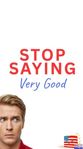 If you are using "Very good" as your main compliment, you're missing...