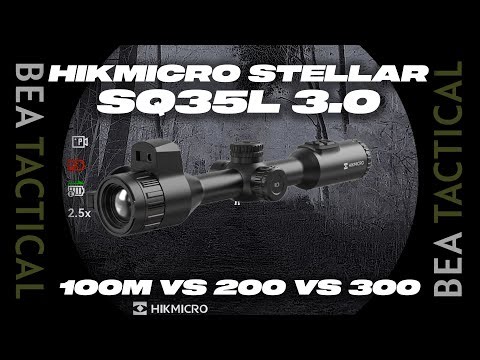 Hikmicro Stellar SQ35L 3.0 | 100m vs 200m vs 300m | BEA Tactical