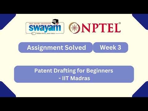 Patent Drafting for Beginners Week 3 | NPTEL ANSWERS 2026 #nptel2026 #myswayam #nptel #nptelexam